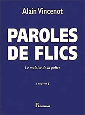 Paroles de flic : le malaise de la police - Alain Vincenot