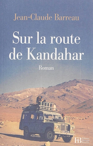 Sur la route de Kandahar - Jean-Claude Barreau