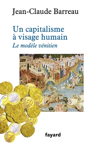 Un capitalisme à visage humain : le modèle vénitien - Jean-Claude Barreau