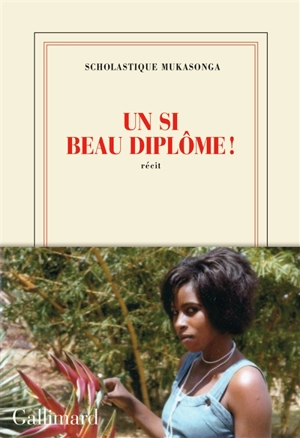 Un si beau diplôme ! : récit - Scholastique Mukasonga