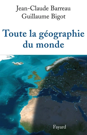 Toute la géographie du monde - Jean-Claude Barreau