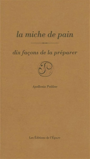 La miche de pain : dix façons de la préparer - Apollonia Poilâne