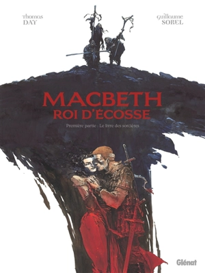 Macbeth, roi d'Ecosse. Vol. 1. Le livre des sorcières - Thomas Day