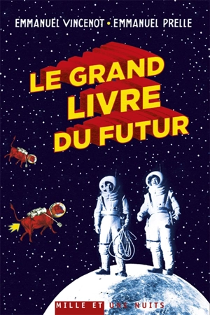 Le grand livre du futur : l'avenir comme que vous ne l'avez jamais vu - Emmanuel Prelle