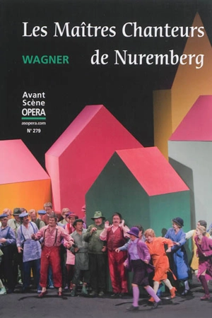 Avant-scène opéra (L'), n° 279. Les maîtres chanteurs de Nuremberg : opéra en 3 actes - Richard Wagner