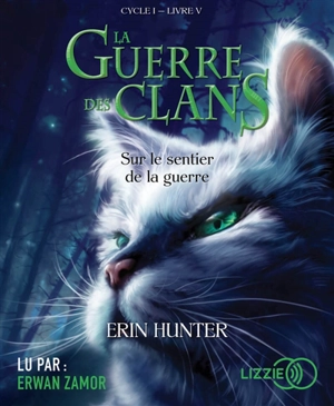 La guerre des clans : cycle 1. Vol. 5. Sur le sentier de la guerre - Erin Hunter