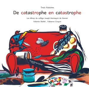 De catastrophe en catastrophe : trois histoires - Valentin Mathé