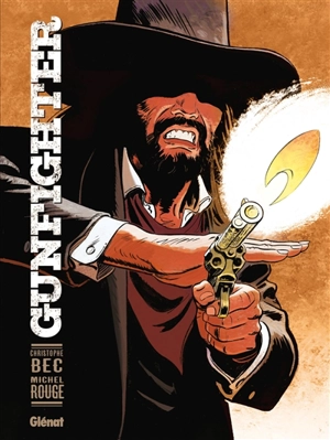 Gunfighter. Vol. 1 - Christophe Bec