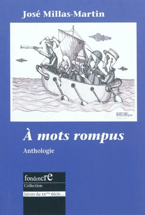 A mots rompus : anthologie - José Millas-Martin