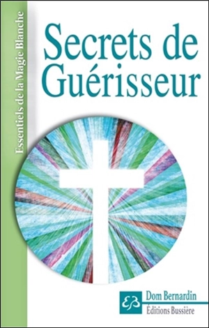 Les secrets de guérisseur - Dom Bernardin