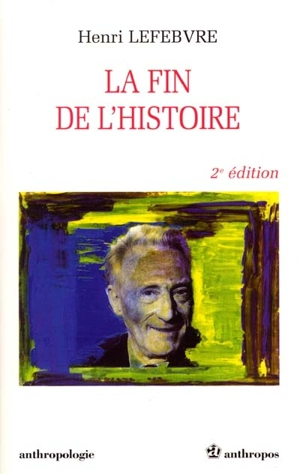 La fin de l'histoire - Henri Lefebvre