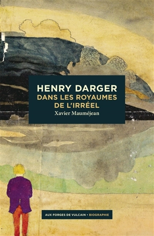 Henry Darger : dans les royaumes de l'irréel - Xavier Mauméjean