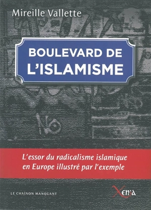 Boulevard de l'islamisme : l'essor du radicalisme islamique en Europe, illustré par l'exemple - Mireille Vallette