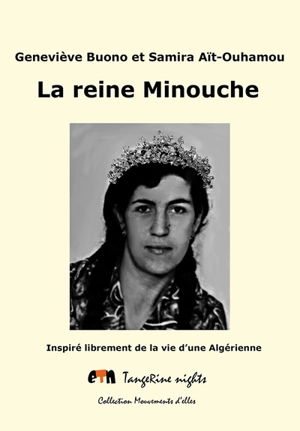 La reine Minouche : inspiré librement de la vie d'une Algérienne - Geneviève Buono