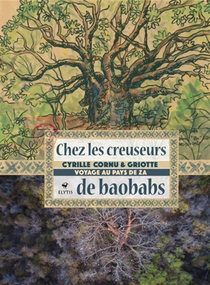 Chez les creuseurs de baobabs : voyage au pays de Za - Cyrille Cornu