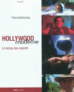 Hollywood moderne : le temps des voyants - Pierre Berthomieu