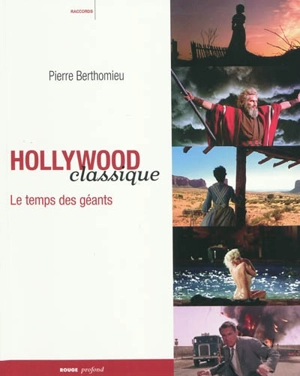 Hollywood classique : le temps des géants - Pierre Berthomieu