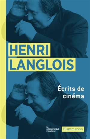 Ecrits de cinéma : 1931-1977 - Henri Langlois