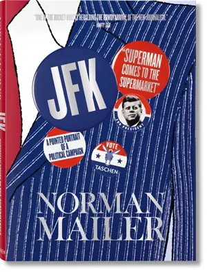 JFK : Superman comes to the supermarket : a pointed portrait of a political campaign - Norman Mailer
