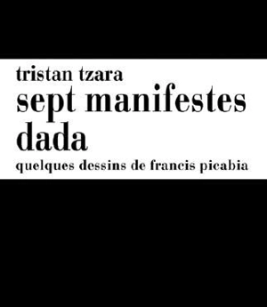 Sept manifestes dada - Tristan Tzara