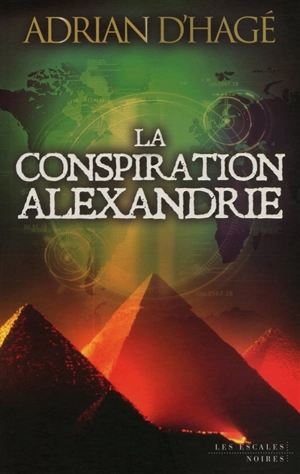 La conspiration Alexandrie - Adrian D'Hagé