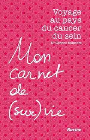 Voyage au pays du cancer du sein : mon carnet de (sur)vie - Corinne Hubinont