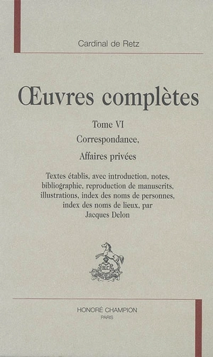 Oeuvres complètes. Vol. 6. Correspondance, affaires privées - Jean-François Paul de Gondi de Retz