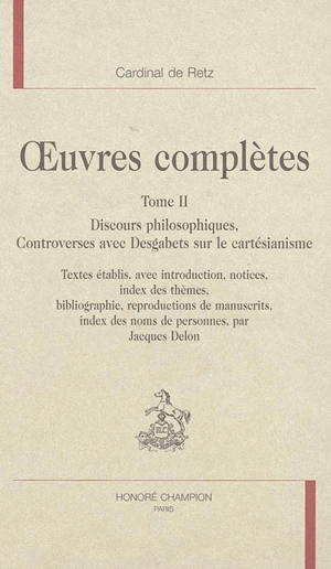 Oeuvres complètes. Vol. 2. Discours philosophiques : controverses avec Desgabets sur le cartésianisme - Jean-François Paul de Gondi de Retz