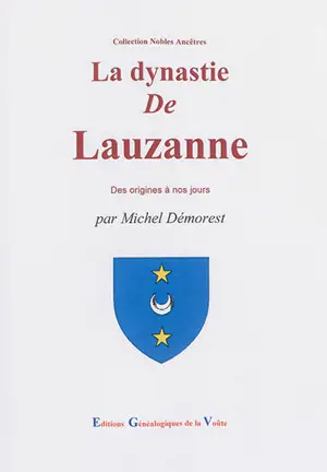 La dynastie de Lauzanne et ses alliances - Michel Démorest