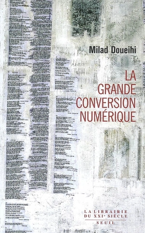 La grande conversion numérique - Milad Doueihi