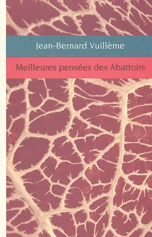 Meilleures pensées des abattoirs - Jean-Bernard Vuillème