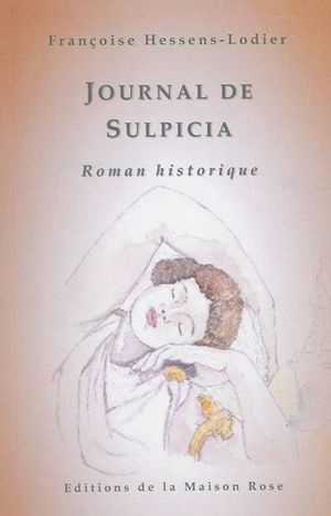 Journal de Sulpicia : roman historique - Françoise Hessens-Lodier