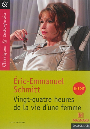 Vingt-quatre heures de la vie d'une femme : adaptation théâtrale de Vingt-quatre heures de la vie d'une femme de Stefan Zweig - Eric-Emmanuel Schmitt