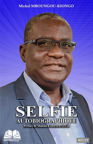 Selfie autobiographique : récit de vie. Vol. 1 - Michel Mboungou-Kiongo