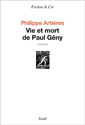 Vie et mort de Paul Gény : récit - Philippe Artières