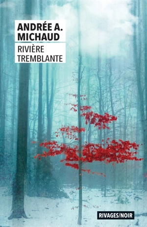 Rivière tremblante - Andrée A. Michaud