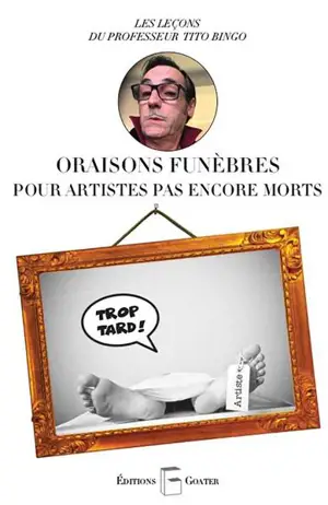 Oraisons funèbres pour artistes pas encore morts - Tito Bingo