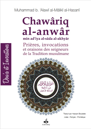 Prières, invocations et oraisons des seigneurs de la tradition musulmane - Muhammad Ibn'Alawî Al Mâlikî Al Makkî Al Hasanî