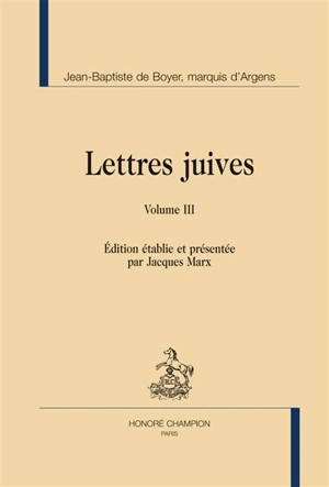 Lettres juives ou Correspondance philosophique, historique et critique, entre un Juif voyageur en différents Etats de l'Europe et ses correspondants en divers endroits - Jean-Baptiste de Boyer Argens