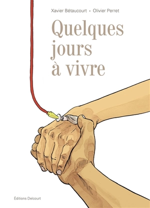 Quelques jours à vivre - Xavier Bétaucourt