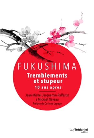 Fukushima : tremblements et stupeur : 10 ans après - Jean-Michel Jacquemin-Raffestin
