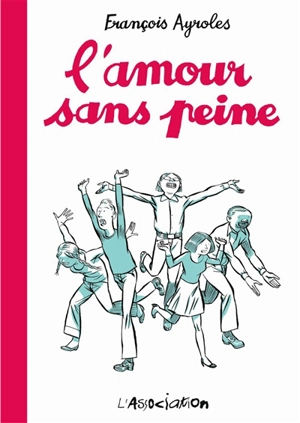 L'amour sans peine - François Ayroles