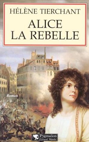 Alice la rebelle - Hélène Tierchant