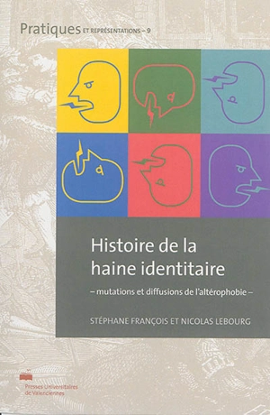 Histoire de la haine identitaire : mutations et diffusions de l'altérophobie - Stéphane François