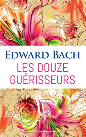 Les douze guérisseurs - Edward Bach