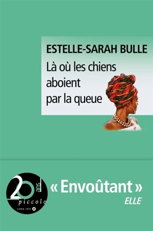 Là où les chiens aboient par la queue - Estelle-Sarah Bulle