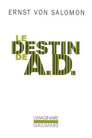 Le destin de A. D. : un homme dans l'ombre de l'histoire - Ernst von Salomon