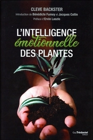 L'intelligence émotionnelle des plantes - Cleve Backster