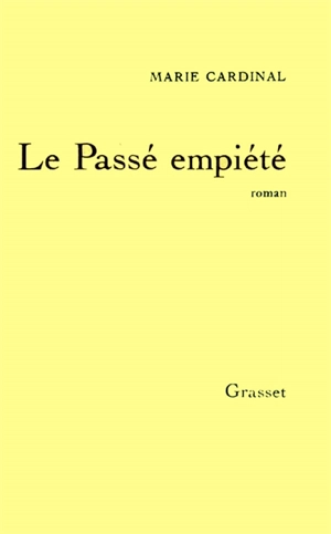 Le Passé empiété - Marie Cardinal