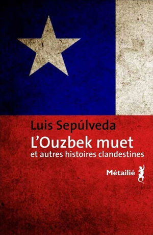 L'Ouzbek muet : et autres histoires clandestines - Luis Sepulveda